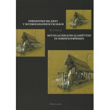 Mittelalterliche Glashütten in Nordwestböhmen - Středověké sklárny v severozápadních Čechách